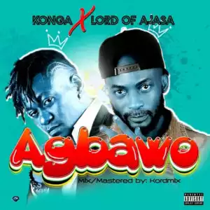 Konga - Agbawo ft. Lord Of Ajasa